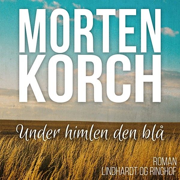 Under himlen den blå (uforkortet), Morten Korch