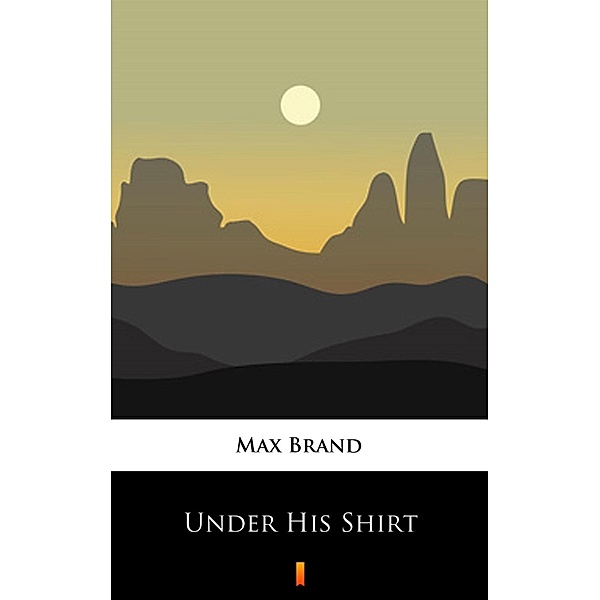 Under His Shirt, Max Brand
