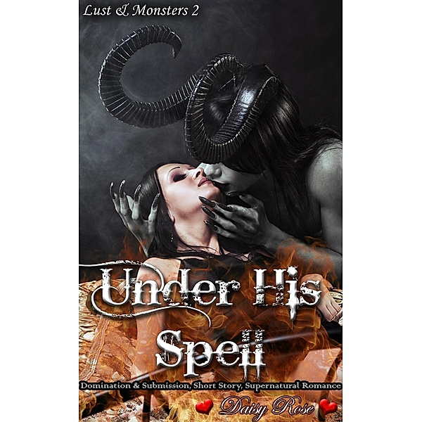 Under His Spell (Lust & Monsters, #2) / Lust & Monsters, Daisy Rose