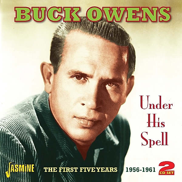 Under His Spell.The First Five Years 1956-1961, Buck Owens