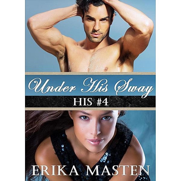 Under His Sway: His #4, Erika Masten