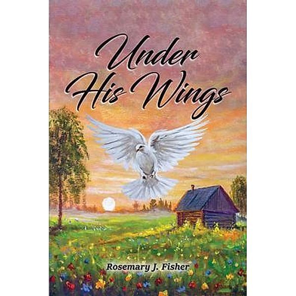 Under His Wings / Riverview Press, Rosemary Fisher