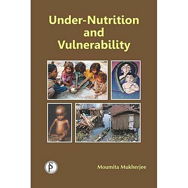 Under-Nutrition And Vulnerability, Moumita Mukherjee