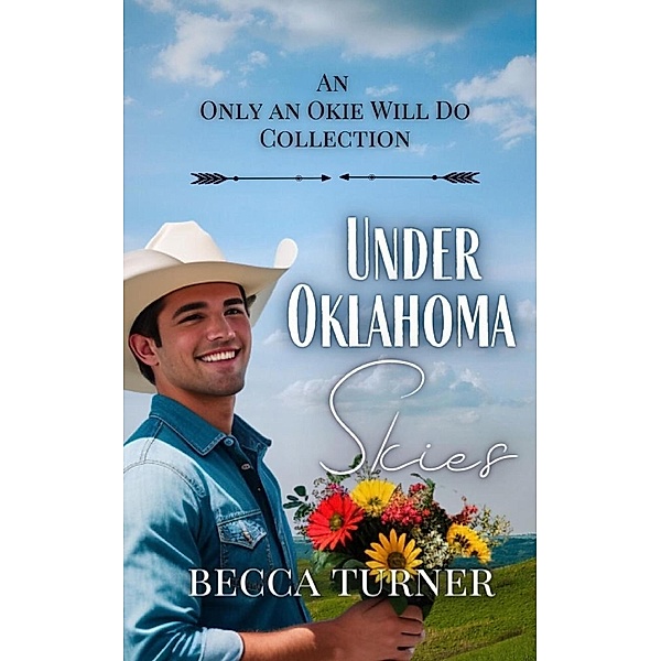 Under Oklahoma Skies: An Only an Okie Will Do Collection / Only an Okie Will Do, Becca Turner
