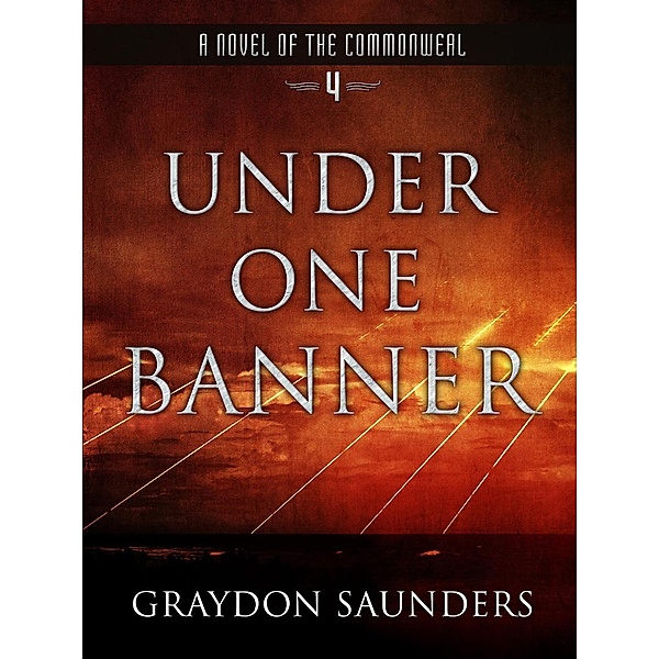 Under One Banner (Commonweal, #4), Graydon Saunders