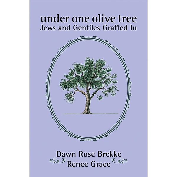 Under One Olive Tree, Dawn Rose Brekke, Renee Grace