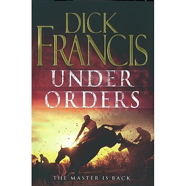Under Orders / Francis Thriller, Dick Francis