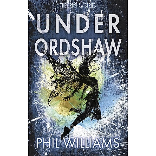 Under Ordshaw / Ordshaw, Phil Williams