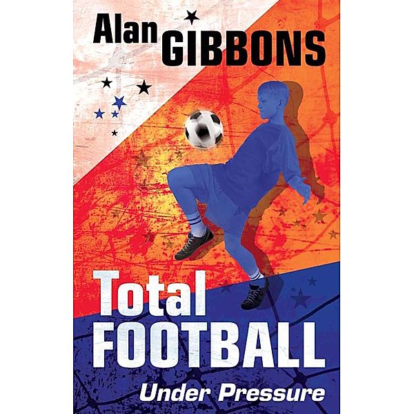 Under Pressure / Total Football Bd.2, Alan Gibbons