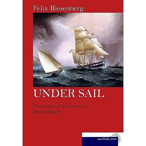 Under Sail, Felix Riesenberg