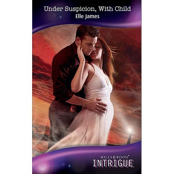 Under Suspicion, With Child (Mills & Boon Intrigue) (The Curse of Raven's Cliff, Book 4) / Mills & Boon Intrigue, Elle James