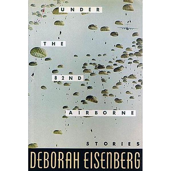 Under the 82nd Airborne, Deborah Eisenberg