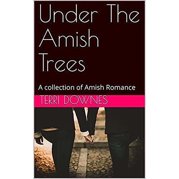 Under The Amish Trees, Terri Downes