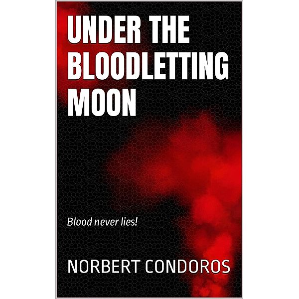 Under The Bloodletting Moon, Norbert Condoros