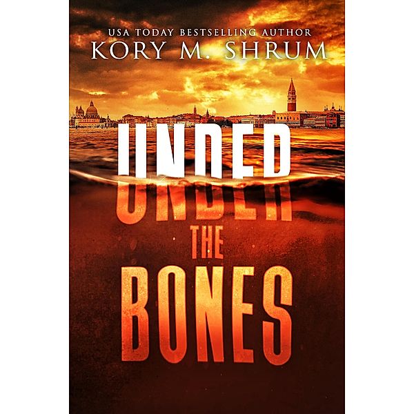 Under the Bones (A Lou Thorne Thriller, #2) / A Lou Thorne Thriller, Kory M. Shrum