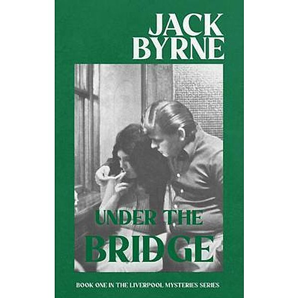 Under the Bridge / Liverpool Mystery Series, Jack Byrne