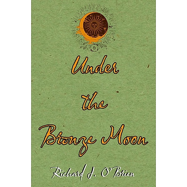 Under the Bronze Moon, Richard J. O'Brien
