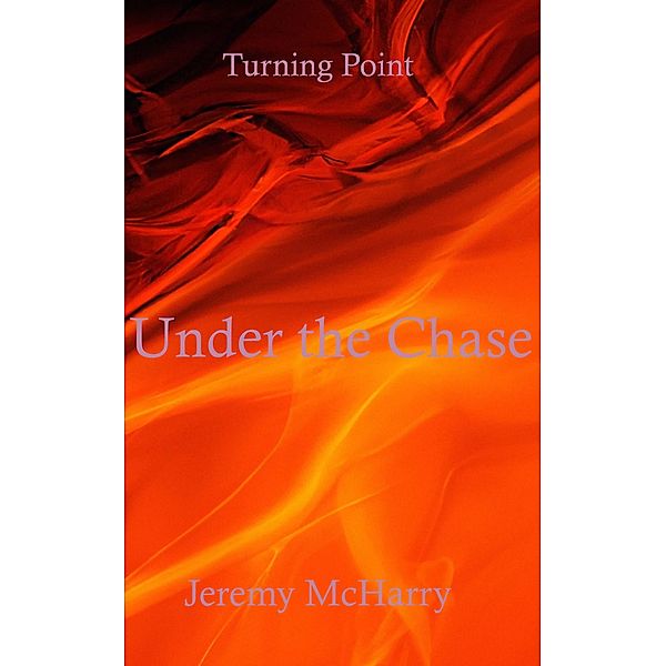 Under the Chase / Turning Point Bd.8, Jeremy McHarry