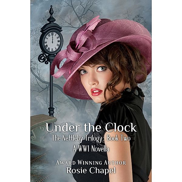 Under the clock (The Nettleby Trilogy, #2) / The Nettleby Trilogy, Rosie Chapel