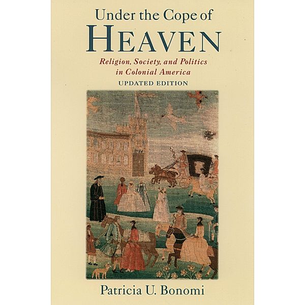 Under the Cope of Heaven, Patricia U. Bonomi