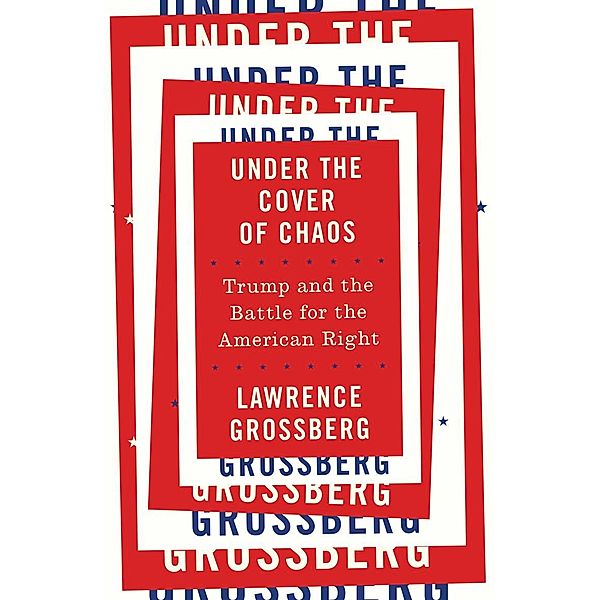 Under the Cover of Chaos, Lawrence Grossberg