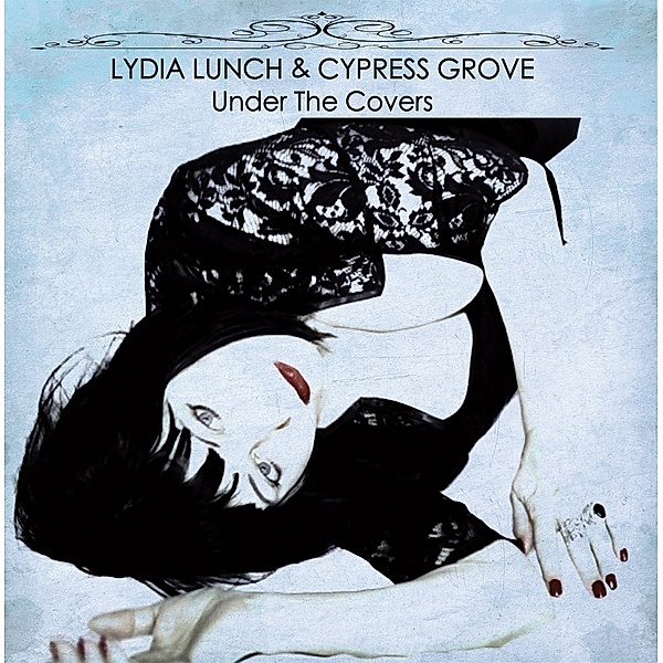 Under The Covers, Lydia Lunch, Cypress Grove