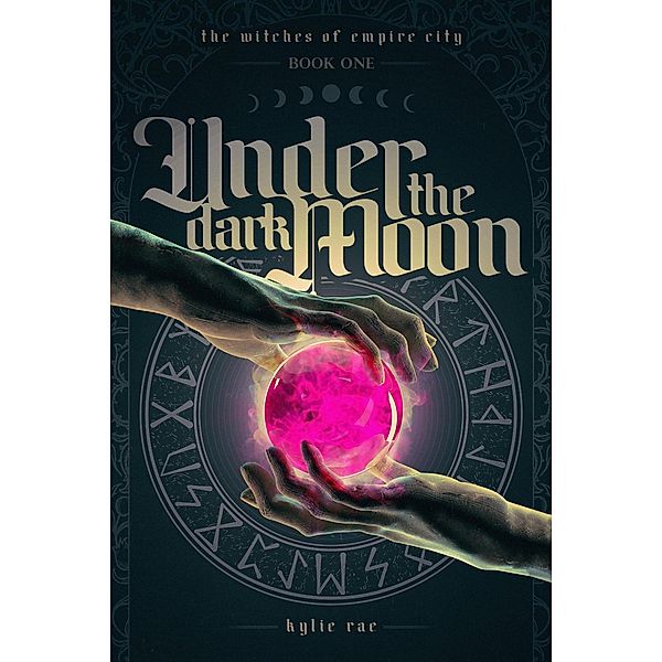 Under the Dark Moon (The Witches of Empire City) / The Witches of Empire City, Kylie Rae