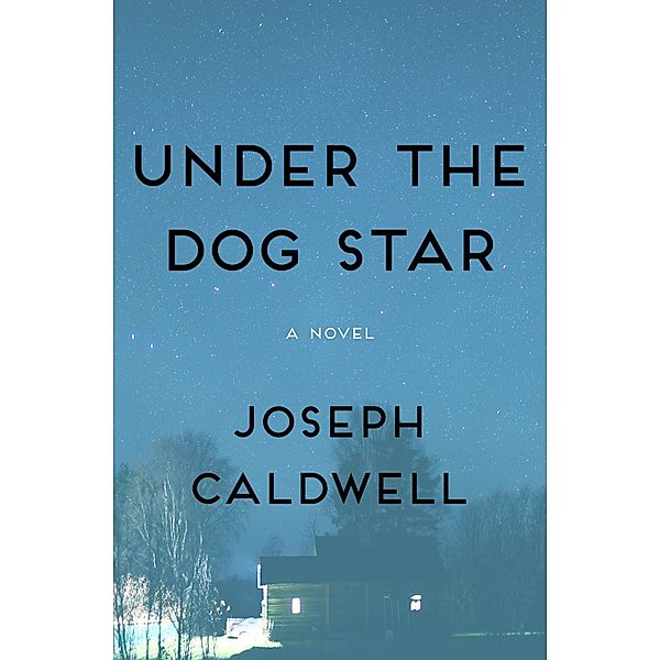 Under the Dog Star, Joseph Caldwell