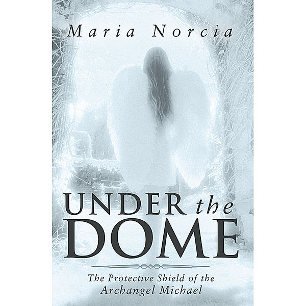 Under the Dome, Maria Norcia.