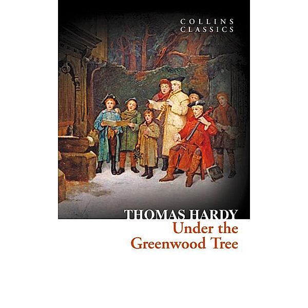 Under the Greenwood Tree / Collins Classics, Thomas Hardy