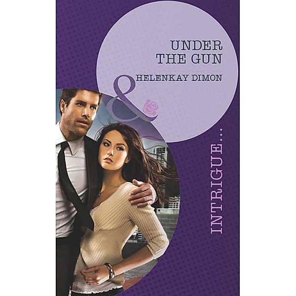 Under the Gun (Mills & Boon Intrigue) / Mills & Boon Intrigue, HelenKay Dimon