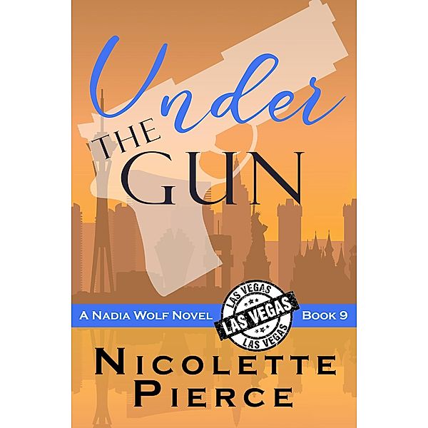 Under the Gun (Nadia Wolf, #9) / Nadia Wolf, Nicolette Pierce