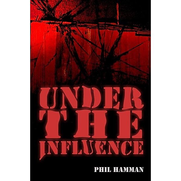 Under the Influence / eLectio Publishing, Phil Hamman