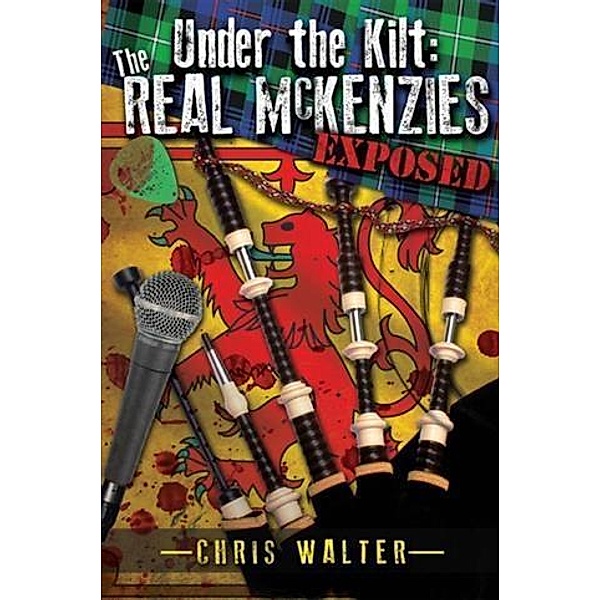 Under the Kilt: the Real McKenzies Exposed, Chris Walter