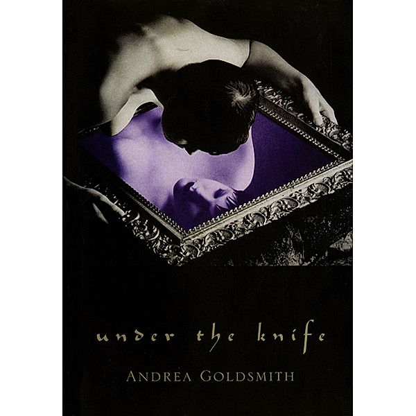 Under the Knife, Andrea Goldsmith