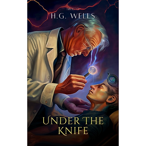 Under The Knife, H. G Wells