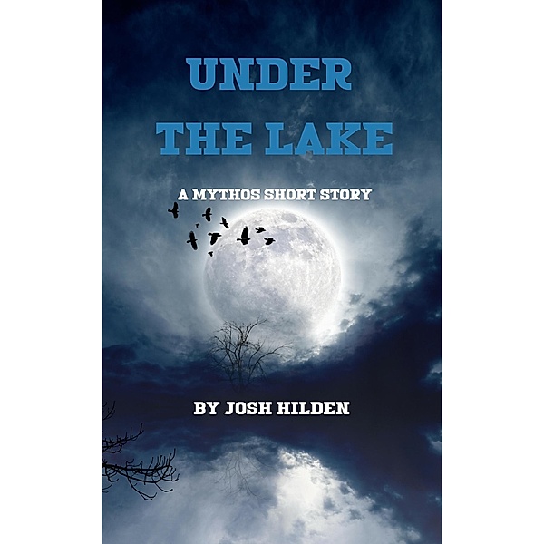 Under The Lake (The DPA/Marquette Institute Mythos) / The DPA/Marquette Institute Mythos, Josh Hilden