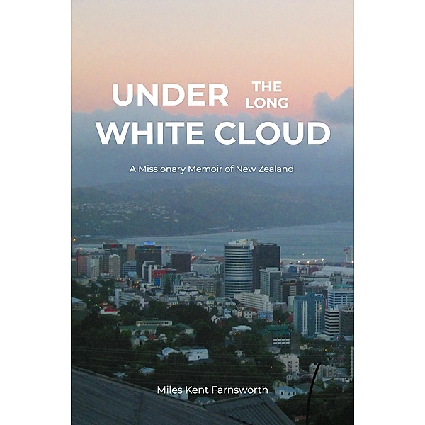 Under the Long White Cloud, Miles Kent Farnsworth