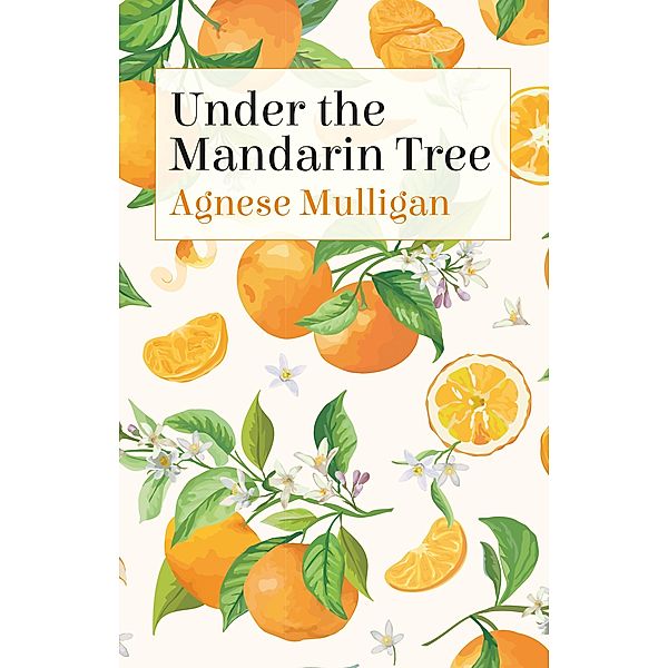 Under the Mandarin Tree, Agnese Mulligan
