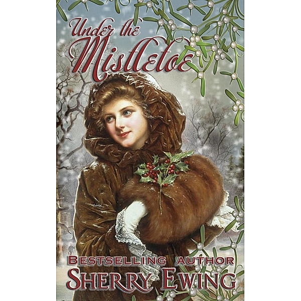 Under the Mistletoe, Sherry Ewing