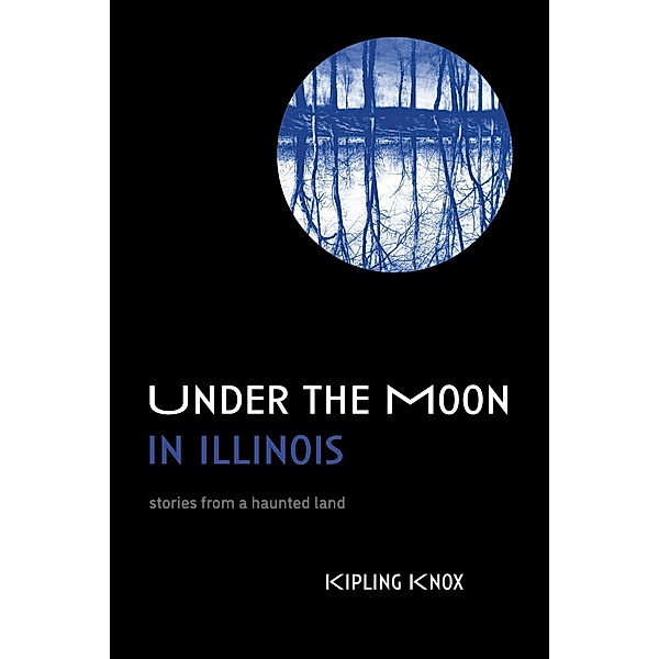 Under the Moon in Illinois, Kipling Knox