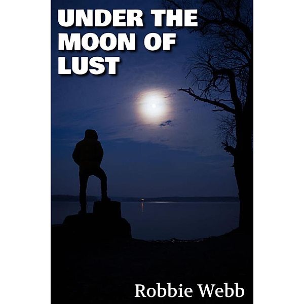 Under The Moon Of Lust, Robbie Webb