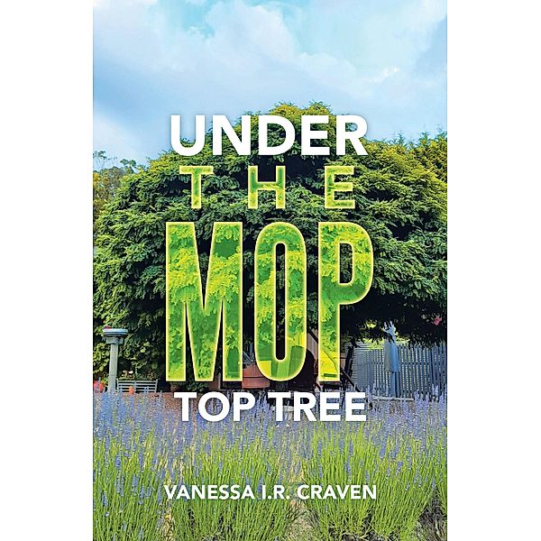 UNDER THE MOP TOP TREE, Vanessa I. R. Craven