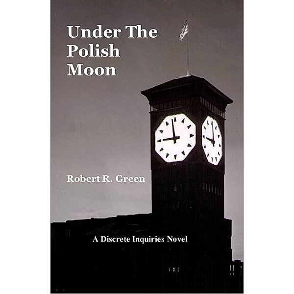 Under The Polish Moon (A Discrete Inquiries Novel, #1) / A Discrete Inquiries Novel, Robert R. Green