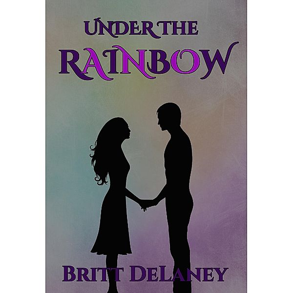 Under The Rainbow - A St. Patrick's Day Story, Britt Delaney