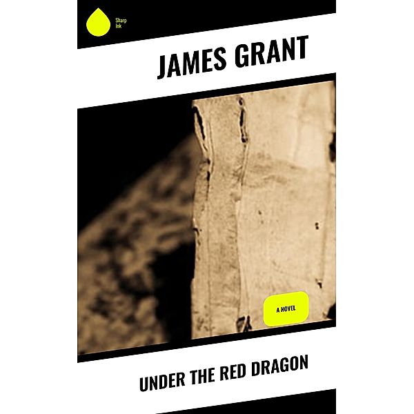 Under the Red Dragon, James Grant