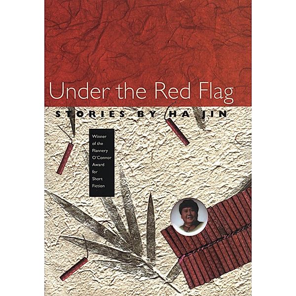 Under the Red Flag / Flannery O'Connor Award for Short Fiction Series, Ha Jin