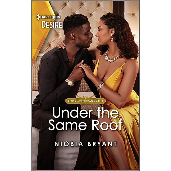 Under the Same Roof / Texas Cattleman's Club: Diamonds & Dating Apps Bd.5, Niobia Bryant