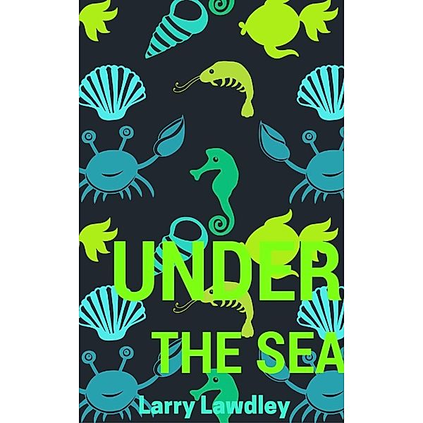 Under the Sea: A Collection of Jokes for Kids of Every Age, Larry Lawdley