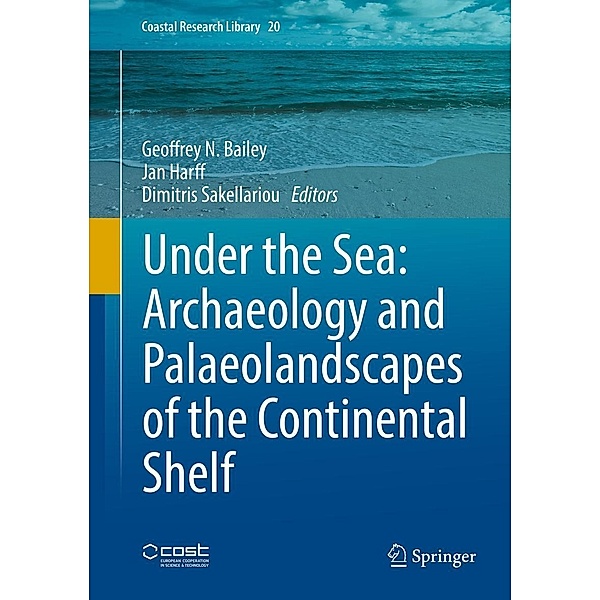 Under the Sea: Archaeology and Palaeolandscapes of the Continental Shelf / Coastal Research Library Bd.20